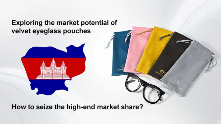 Exploring the market potential of velvet eyeglass pouches: How to seize the high-end market share?