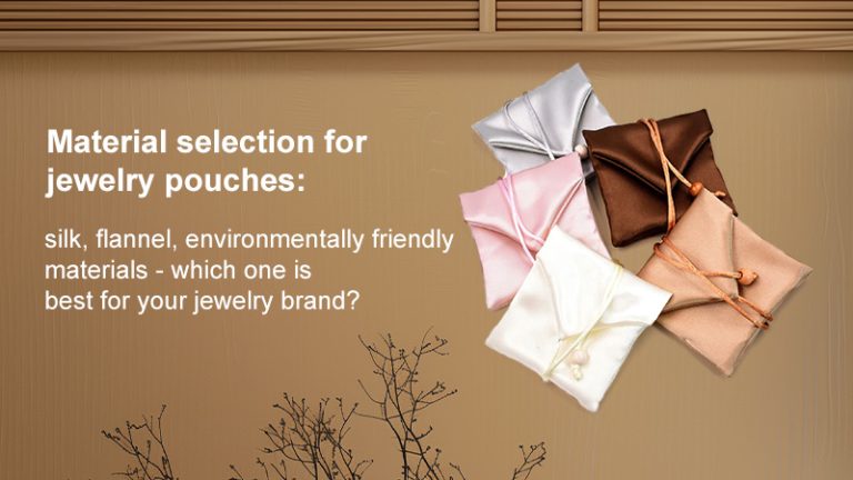 Material selection for jewelry pouches: silk, flannel, environmentally friendly materials – which one is best for yoesur jewelry brand?