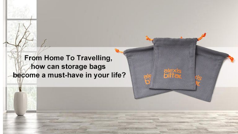 From home to travelling, how can storage bags become a must-have in your life?