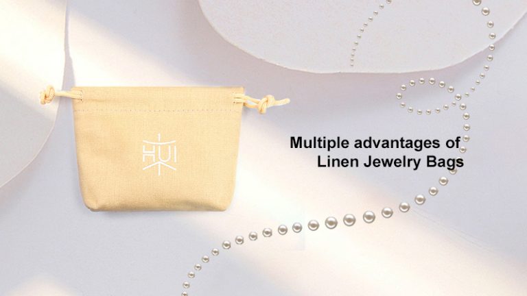 Multiple advantages of linen jewelry bags: a comfortable, environmentally friendly and luxurious jewelry packaging choice