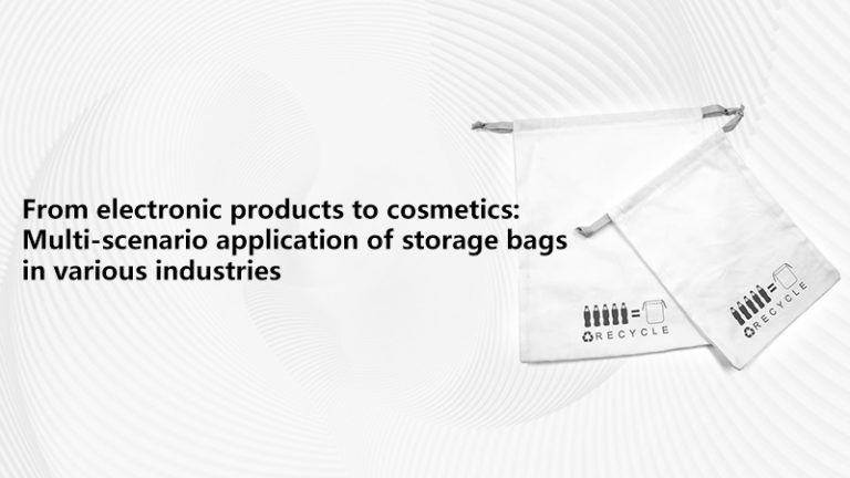 From electronic products to cosmetics: Multi-scenario application of storage bags in various industries