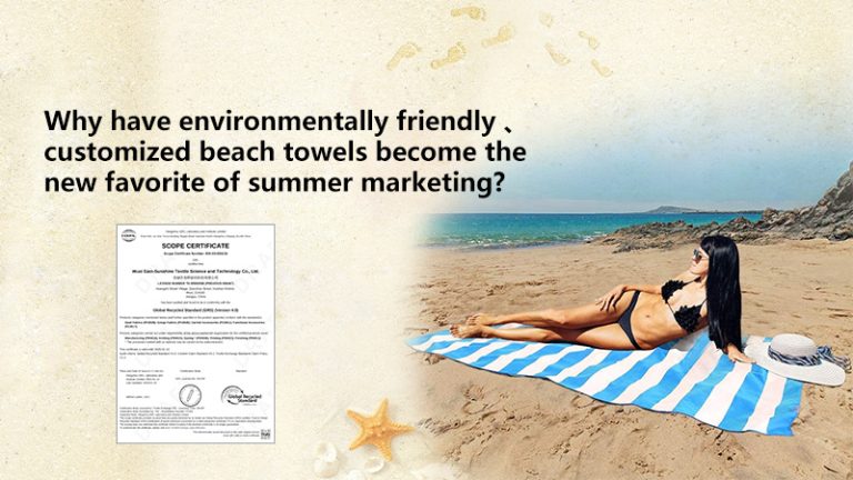 Why have environmentally friendly customized beach towels become the new favorite of summer marketing?