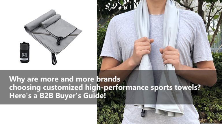 Why are more and more brands choosing customized high-performance sports towels? Here’s a B2B Buyer’s Guide!