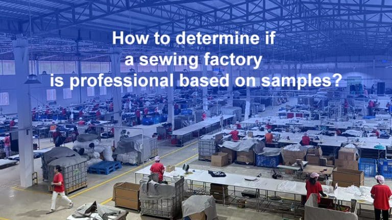 How to determine if a sewing factory is professional based on samples?