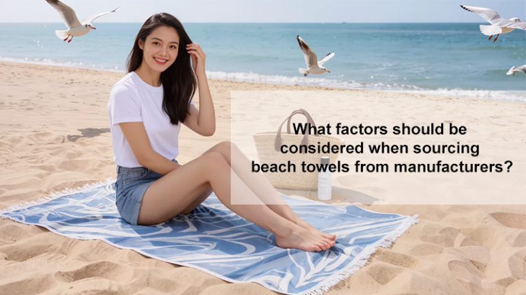 What factors should be considered when sourcing beach towels from manufacturers?