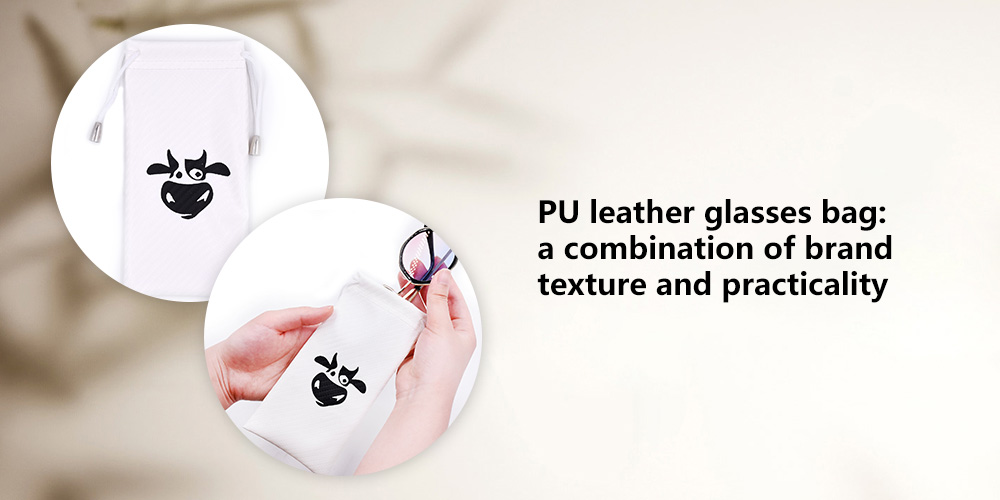 How to choose a glasses bag? Which one is more suitable for your brand, PU leather or fabric?