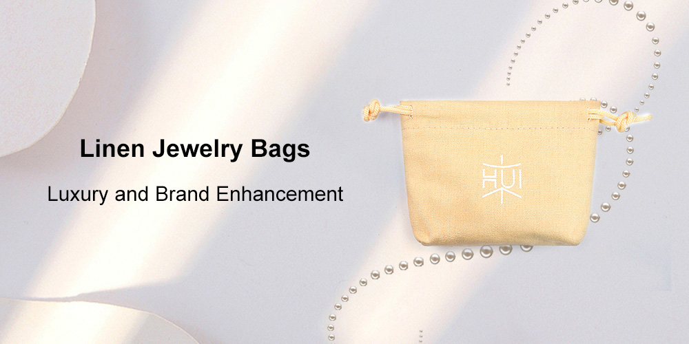 Multiple advantages of linen jewelry bags: a comfortable, environmentally friendly and luxurious jewelry packaging choice
